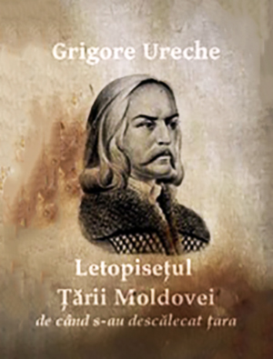 1513 Letopisețul Țării Moldovei - Grigore Ureche